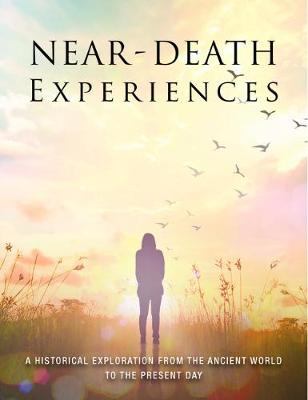 Near Death Experiences: A Historical Exploration from the Ancient World to the Present Day
