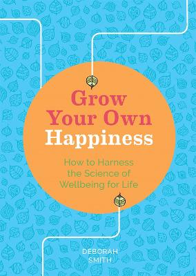 Grow Your Own Happiness: 8 Key Skills for Contentment and Wellbeing