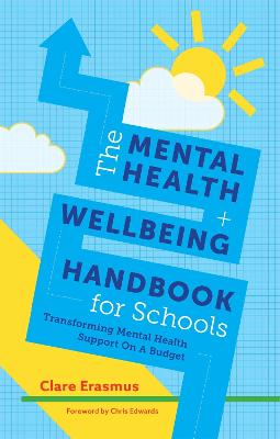 Mental Health and Wellbeing Handbook for Schools, The: Transforming Mental Health Support on a Budget