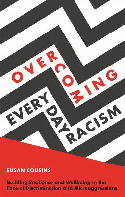 Overcoming Everyday Racism: Building Resilience and Wellbeing in the Face of Discrimination and Microaggressions