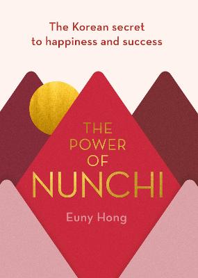 Power of Nunchi, The: The Korean Secret to Happiness and Success