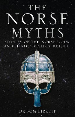 Norse Myths, The: Stories of the Norse Gods and Heroes Vividly Retold
