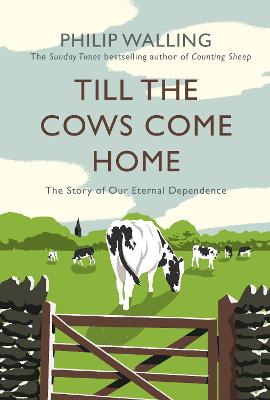 Till the Cows Come Home: The Story of Our Eternal Dependence