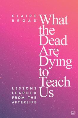 What the Dead Are Dying to Teach Us: Lessons Learned from the Afterlife