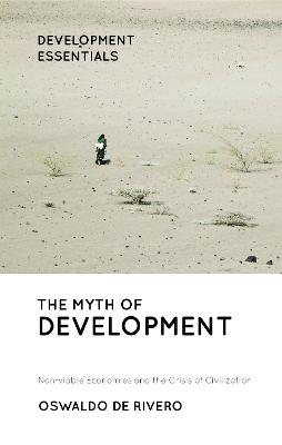 Myth of Development, The: Non-viable Economies and the Crisis of Civilization