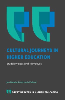 Great Debates in Higher Education: Cultural Journeys in Higher Education: Student Voices and Narratives