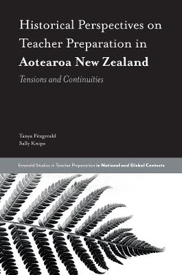 Historical Perspectives on Teacher Preparation in Aotearoa New Zealand: Tensions and Continuities