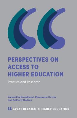 Great Debates in Higher Education: Perspectives on Access to Higher Education: Practice and Research