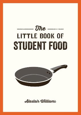 Little Book of Student Food, The: Easy Recipes for Tasty, Healthy Eating on a Budget