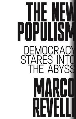 New Populism, The: Democracy Stares Into the Abyss