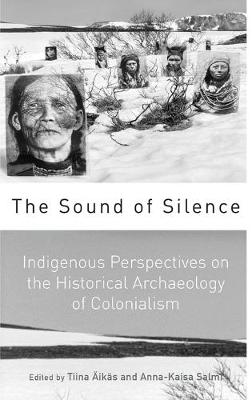 Sound of Silence, The: Indigenous Perspectives on the Historical Archaeology of Colonialism