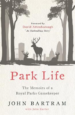 Park Life: The Memoirs of a Royal Parks Gamekeeper