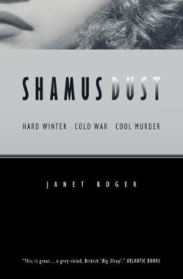 Shamus Dust: Hard Winter. Cold War. Cool Murder.