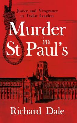 Murder in St Paul's: Justice and Vengeance in Tudor London