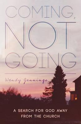 Coming, Not Going: A Search for God Away from the Church