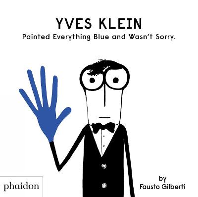 Yves Klein: Painted Everything Blue and Wasn't Sorry
