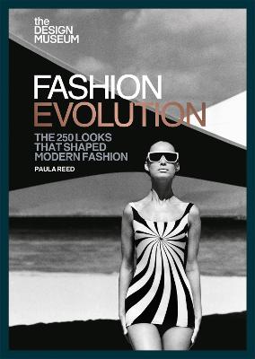 Design Museum: Fashion Evolution: The 250 Looks that Shaped Modern Fashion