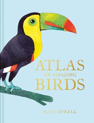 Atlas of Amazing Birds, The