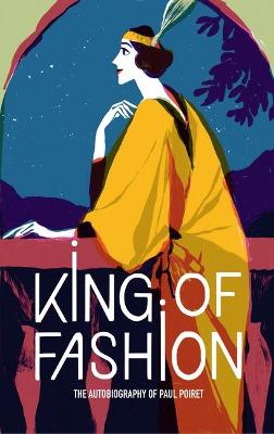 V&A Fashion Perspectives: King of Fashion: The Autobiography of Paul Poiret