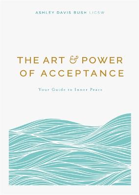 Art and Power of Acceptance, The: Your Guide to Inner Peace