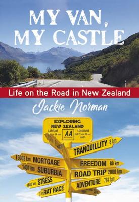 My Van, My Castle: My Life on the Road in New Zealand