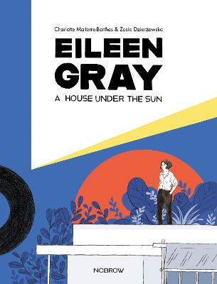 Eileen Gray: A House Under the Sun (Graphic Novel)