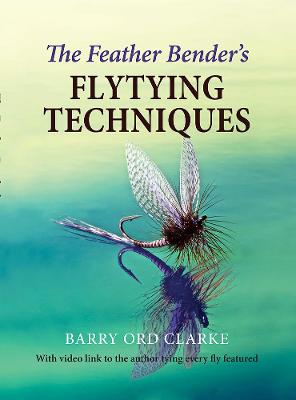 Feather Bender's Flytying Techniques, The
