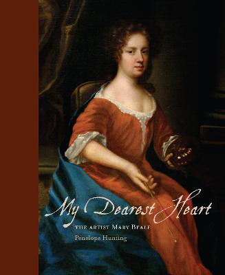 My Dearest Heart: The Artist Mary Beale (1633-1699)