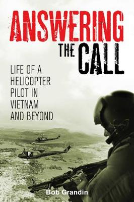 Answering the Call: Life of a Helicopter Pilot in Vietnam