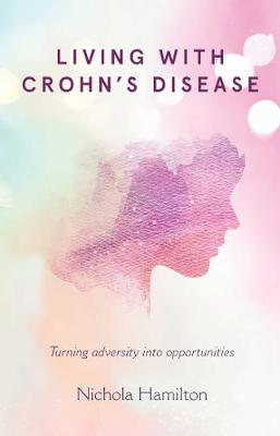 A Handbook for Living with Crohns Disease: Turning Adversity into Opportunities