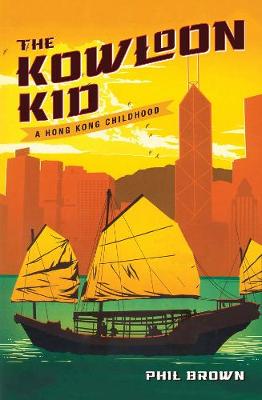 Kowloon Kid, The: A Hong Kong Childhood