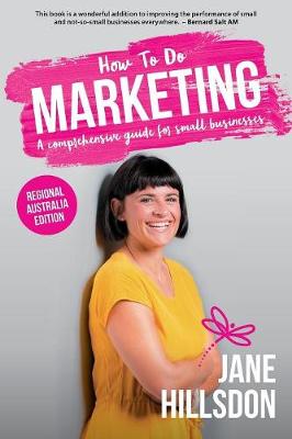 How To Do Marketing: A Comprehensive Guide for Small Businesses: Regional Australia Edition