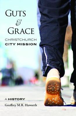 Guts and Grace: Christchurch City Mission a History