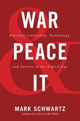 War and Peace and It: Business Leadership, Technology, and Success in the Digital Age