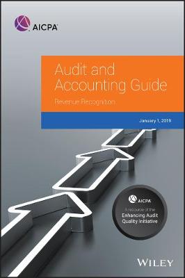 AICPA Audit and Accounting Guide: Audit and Accounting Guide: Revenue Recognition 2019