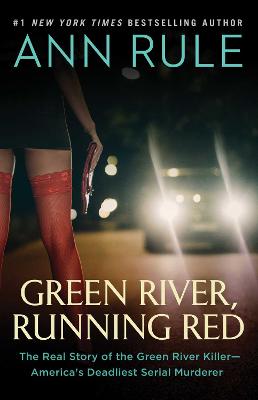 Green River, Running Red: The Real Story of the Green River Killer, America's Deadliest Serial Murderer
