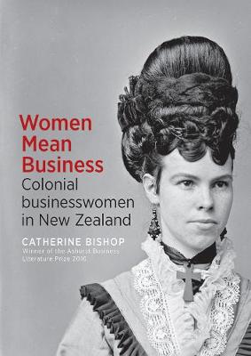 Women Mean Business: Colonial Businesswomen in New Zealand