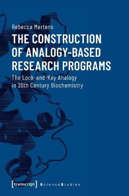 Construction of Analogy-Based Research Programs, The: The Lock-And-Key Analogy in 20th Century Biochemistry