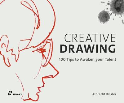 Creative Drawing: 100 Tips to Awaken Your Talent