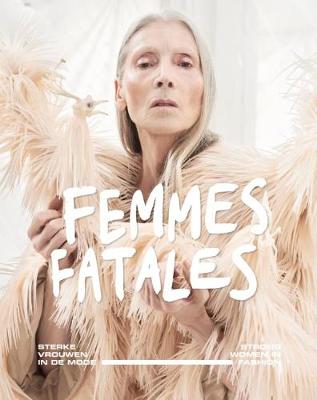 Femmes Fatales: Strong Women in Fashion