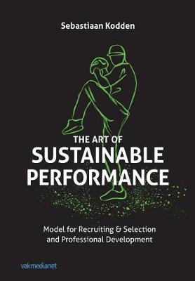 Art of Sustainable Performance, The: Model for Recruiting and Selection and Professional Development
