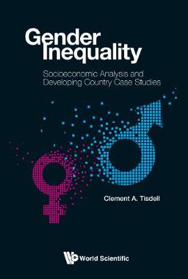 Gender Inequality: Socioeconomic Analysis And Developing Country Case Studies