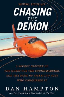 Chasing the Demon: Chuck Yeager and the Band of American Aces Who Conquered the Sound Barrier