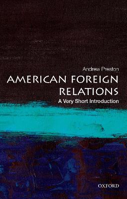 Very Short Introductions: American Foreign Relations