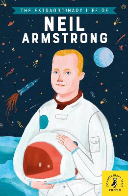 Extraordinary Life Of: Extraordinary Life of Neil Armstrong, The