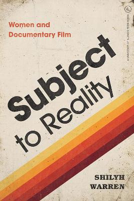 Subject to Reality: Women and Documentary Film
