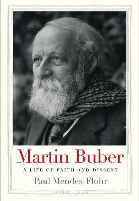 Martin Buber: A Life of Faith and Dissent