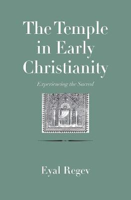 The Anchor Yale Bible Reference Library: Temple in Early Christianity, The: Experiencing the Sacred