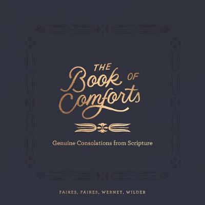Book of Comforts, The: Genuine Encouragement for Hard Times