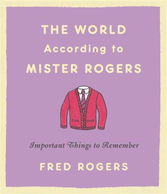 World According to Mister Rogers, The: Important Things to Remember